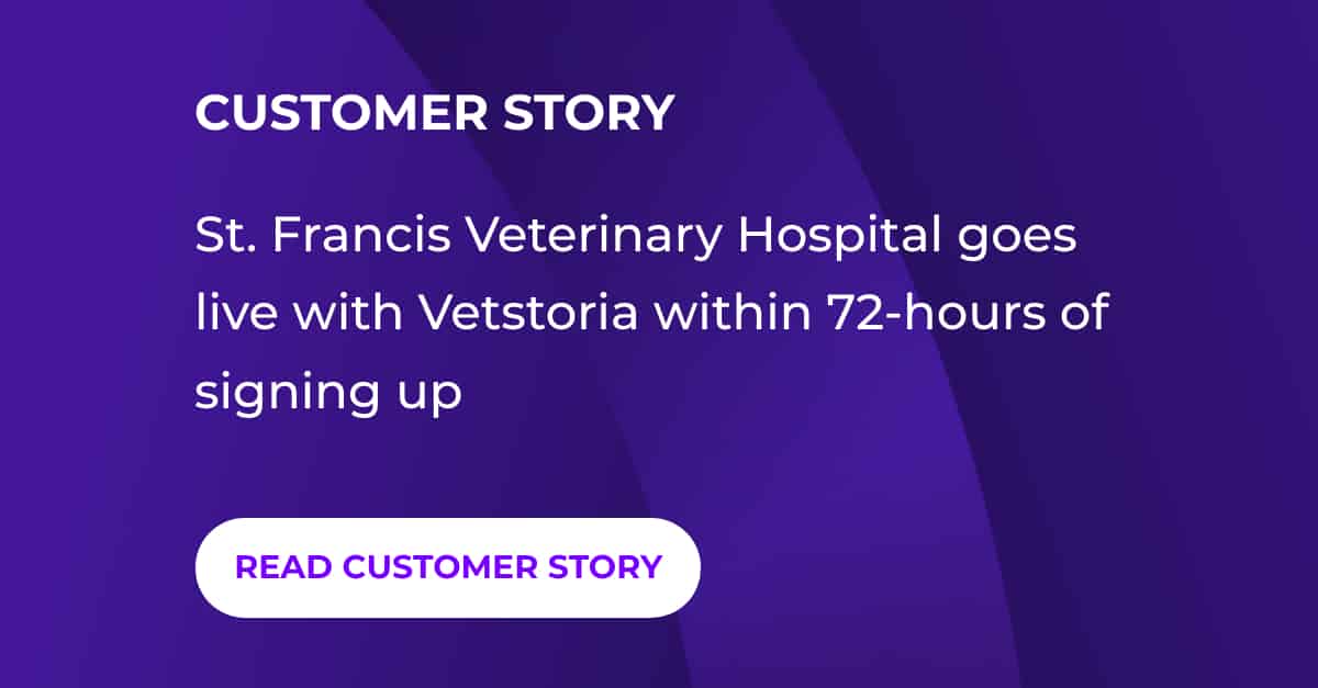 St. Francis Veterinary Hospital Goes Live With Vetstoria Within 72 Hours