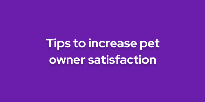 Tips to increase pet owner satisfaction