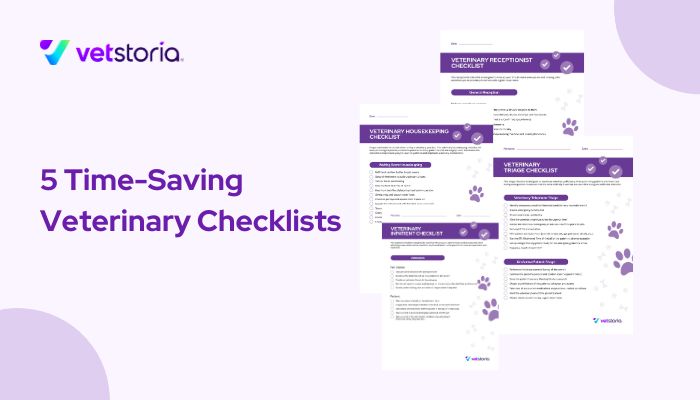 5 Time-Saving Veterinary Checklists Vetstoria resources