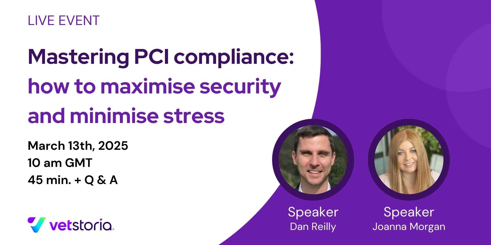 Mastering PCI compliance - how to maximise security and minimise stress Vetstoria webinar